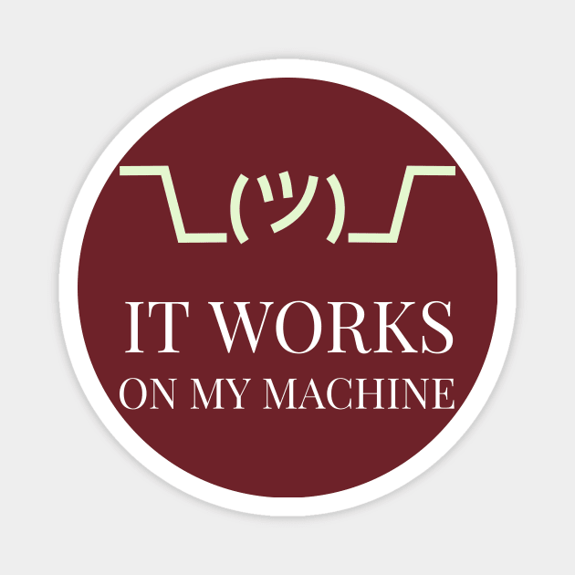 It Works on My Machine Magnet by IcarusPoe